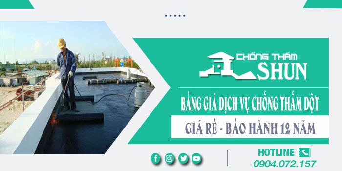 Bảng giá dịch vụ chống thấm dột tại Biên Hòa | Bảo hành 12 Năm