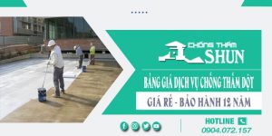 Bảng giá dịch vụ chống thấm dột tại Hà Nội | Bảo hành 12 Năm