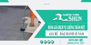 Bảng giá dịch vụ chống thấm dột tại Long Khánh | BH 12 Năm