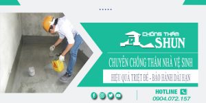 Chuyên nhận chống thấm nhà vệ sinh tại Đồng Nai – BH 15 năm