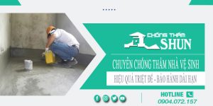 Chuyên nhận chống thấm nhà vệ sinh tại Hóc Môn – BH 15 năm