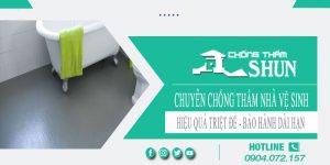 Chuyên nhận chống thấm nhà vệ sinh tại Long An – BH 15 năm