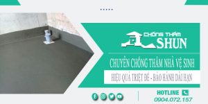 Chuyên nhận chống thấm nhà vệ sinh tại Tây Ninh – BH 15 năm