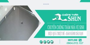 Chuyên chống thấm nhà vệ sinh tại Tp Tân An【BH 15 năm】