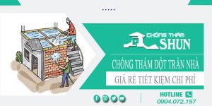 Báo giá chống thấm dột trần nhà tại Bến Cát【Tiết kiệm 10%】