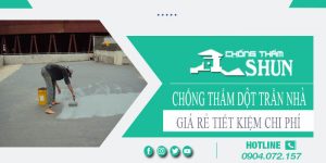 Giá chống thấm dột trần nhà tại Long Khánh【Tiết kiệm 10%】
