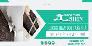 Báo giá chống thấm dột trần nhà tại Nhà Bè【Tiết kiệm 10%】