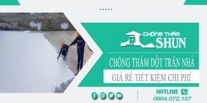 Giá chống thấm dột trần nhà tại Nhơn Trạch【Tiết kiệm 10%】
