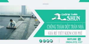 Báo giá chống thấm dột trần nhà tại quận 11【Tiết kiệm 10%】