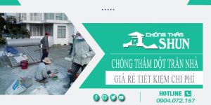 Báo giá chống thấm dột trần nhà tại Tp Bà Rịa【Tiết kiệm 10%】