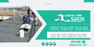 Báo giá chống thấm dột trần nhà tại Tp Đà Lạt【Tiết kiệm 10%】