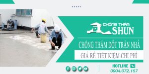 Giá chống thấm dột trần nhà tại Tp Đồng Xoài【Tiết kiệm 10%】