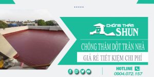 Báo giá chống thấm dột trần nhà tại Tp Vinh【Tiết kiệm 10%】