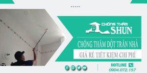 Báo giá chống thấm dột trần nhà tại Vũng Tàu【Tiết kiệm 10%】